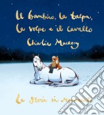 Il bambino, la talpa, la volpe e il cavallo. La storia in movimento libro