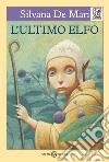 L'ultimo elfo libro di De Mari Silvana