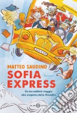 Sofia Express. Un incredibile viaggio alla scoperta della filosofia libro