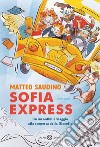 Sofia Express. Un incredibile viaggio alla scoperta della filosofia libro di Saudino Matteo