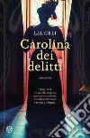 Carolina dei delitti libro di Celi Lia