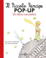 Il Piccolo Principe pop-up. Un libro carosello. Ediz. a colori libro