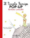 Il Piccolo Principe pop-up. Un libro carosello. Ediz. a colori libro