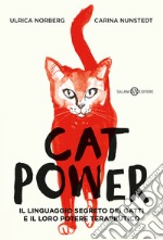 Cat power. Il linguaggio segreto dei gatti e il loro potere terapeutico libro