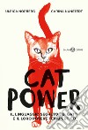 Cat power. Il linguaggio segreto dei gatti e il loro potere terapeutico libro