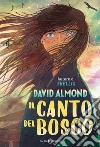 Il canto del bosco libro di Almond David