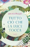 Tutto ciò che la luce tocca libro di Pariat Janice