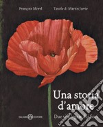 Una storia d'amore. Due vite legate dai fiori libro