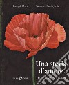 Una storia d'amore. Due vite legate dai fiori libro