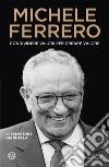 Michele Ferrero. Condividere valori per creare valore libro
