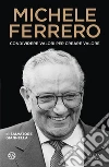 Michele Ferrero. Condividere valori per creare valore libro di Giannella Salvatore