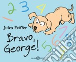 Bravo, George! Ediz. a colori libro