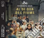 Al di qua del fiume. Il sogno della famiglia Crespi letto da Andrea Oldani. Audiolibro. CD Audio formato MP3 libro