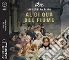 Al di qua del fiume. Il sogno della famiglia Crespi letto da Andrea Oldani. Audiolibro. CD Audio formato MP3  di Selmi Alessandra