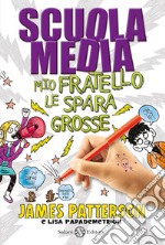 Scuola media. Mio fratello le spara grosse libro