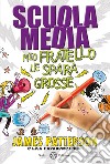 Scuola media. Mio fratello le spara grosse libro