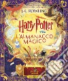 Harry Potter. L'almanacco magico. La guida magica ufficiale ai libri della saga di J.K. Rowling libro di Rowling J. K.