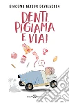 Denti, pigiama e via! Ediz. a colori libro di Bevilacqua Giacomo Keison