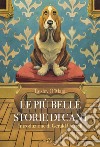 Le più belle storie di cani libro di O'Mara Lesley; O'Mara L. (cur.)