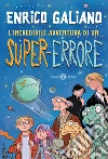 L'incredibile avventura di un super-errore libro di Galiano Enrico