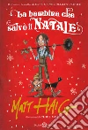 La bambina che salvò il Natale libro di Haig Matt