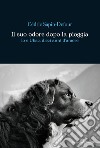 Il suo odore dopo la pioggia. Io e Ubac, dieci anni d'amore libro