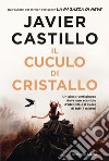 Il cuculo di cristallo libro di Castillo Javier