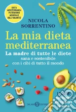 La mia dieta mediterranea. La madre di tutte le diete libro