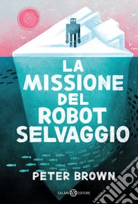 La missione del robot selvaggio libro