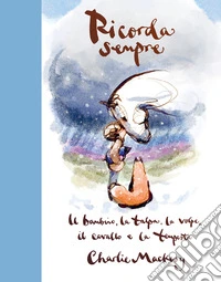 Ricorda sempre. Il bambino, la talpa, la volpe, il cavallo e la tempesta libro