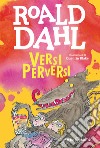 Versi perversi libro di Dahl Roald