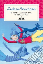 Il pianeta senza baci (e senza bici) libro