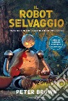 Il robot selvaggio libro di Brown Peter