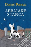 Abbaiare stanca libro