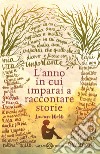 L'anno in cui imparai a raccontare storie libro