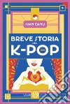 Breve storia del K-pop libro di Canu Ivan