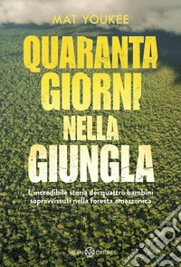 Quaranta giorni nella giungla libro