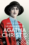 La vita segreta di Agatha Christie libro di Worsley Lucy