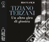 Un altro giro di giostra letto da Edoardo Siravo. Audiolibro. 2 CD Audio formato MP3  di Terzani Tiziano