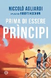 Prima di essere principi libro