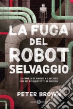 La fuga del robot selvaggio libro