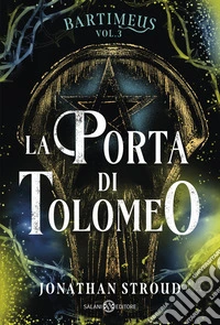 La Porta di Tolomeo. Bartimeus. Vol. 3 libro