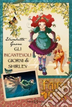 Gli incantevoli giorni di Shirley. Fairy Oak. Vol. 5 libro