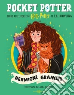 Hermione Granger. Pocket Potter. Ediz. illustrata libro