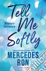 Tell me softly. Dimmelo sottovoce libro