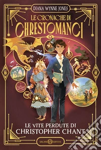 Le vite perdute di Christopher Chant. Le cronache di Chrestomanci libro
