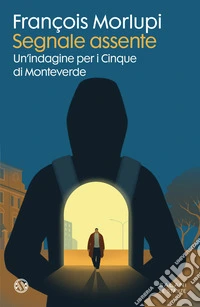 Segnale assente. Un'indagine per i Cinque di Monteverde