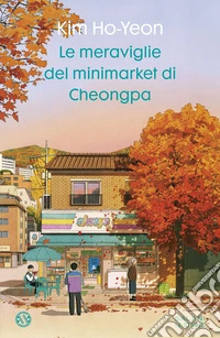 Le meraviglie del minimarket di Cheongpa libro
