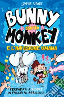 L'invasione umana. Bunny contro Monkey