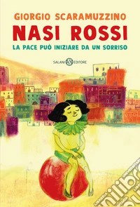 Nasi rossi. La pace può iniziare da un sorriso libro
